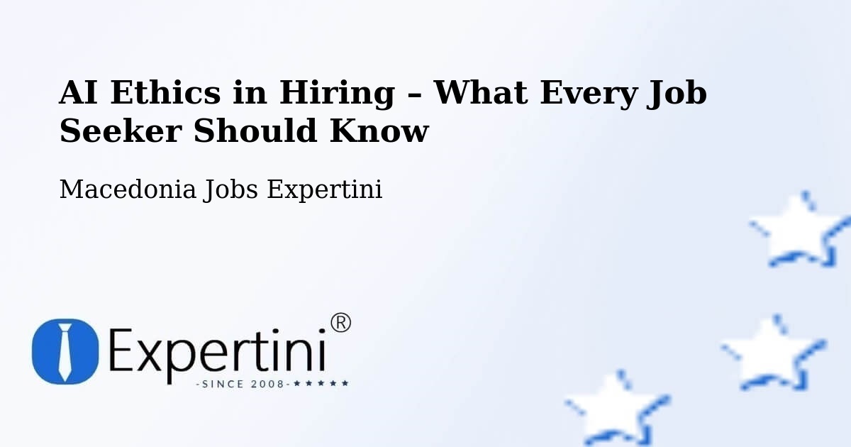 AI Ethics in Recruitment & Hiring – Dračevo - Dračevo, Macedonia Jobs Expertini
