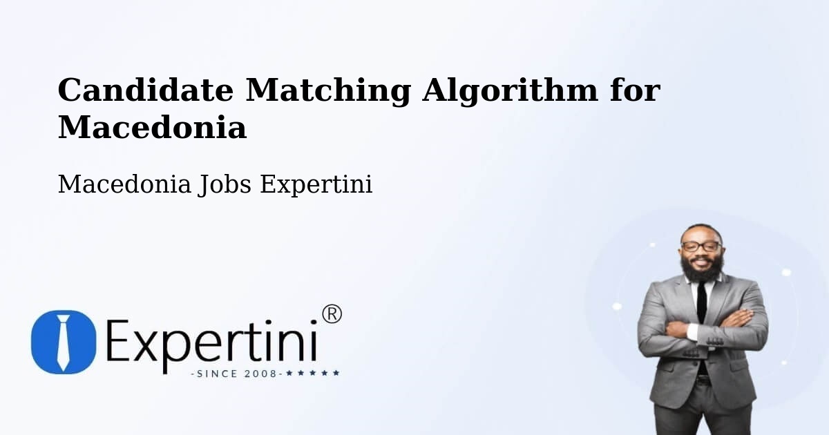Candidate Matching Algorithm Overview – Dračevo - Macedonia Jobs Expertini