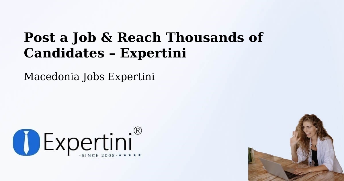 Post a Job in Dračevo – Hire the Right Talent - Dračevo, Macedonia Jobs Expertini