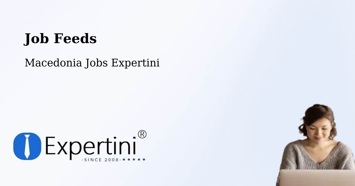 Job Listings Feed – Dračevo - Macedonia Jobs Expertini